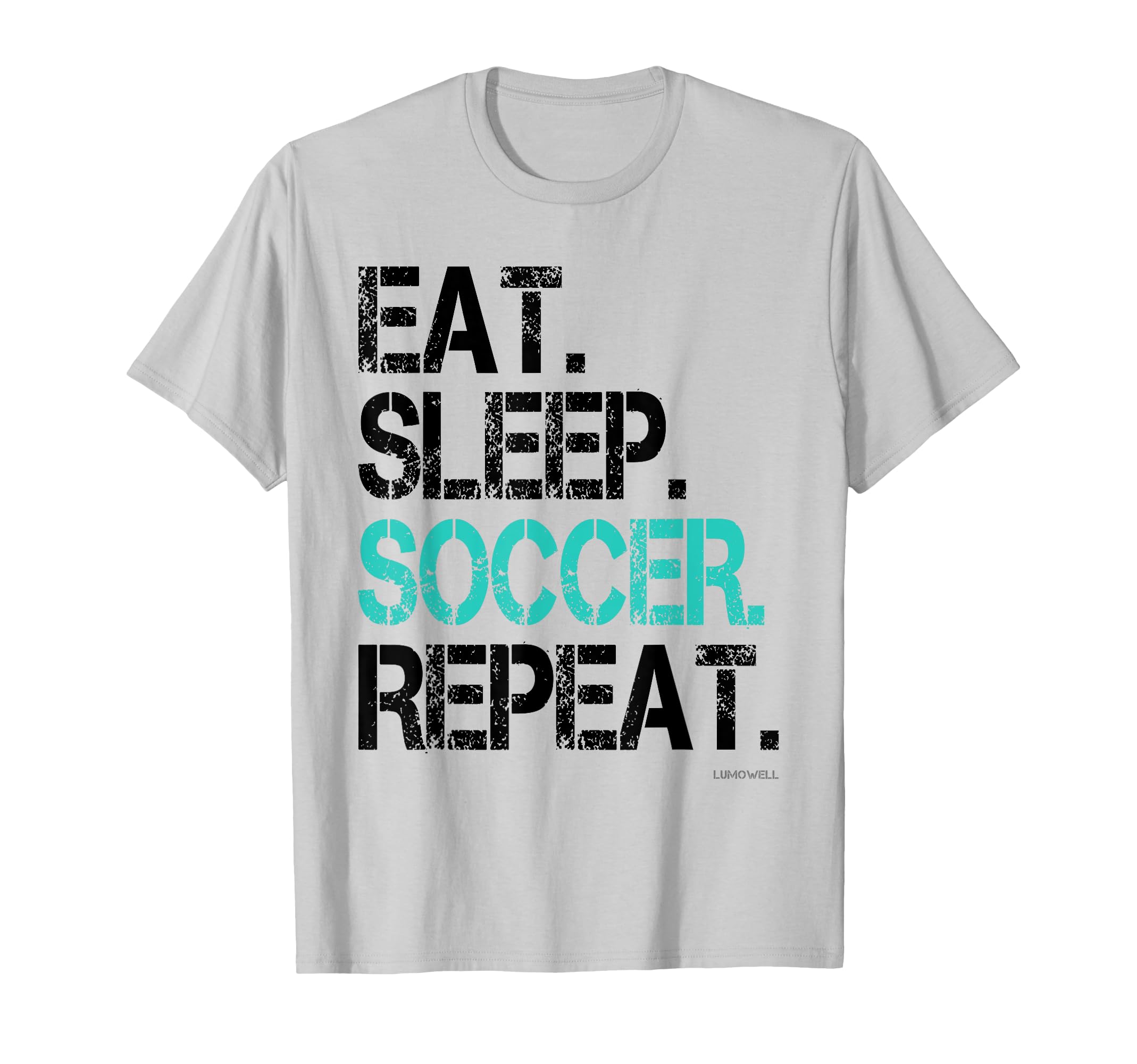 Eat Sleep Soccer Repeat Funny Soccer Gift T-Shirt - Streetwear Style Unisex - T-Shirt, Sweatshirt, Hoodie