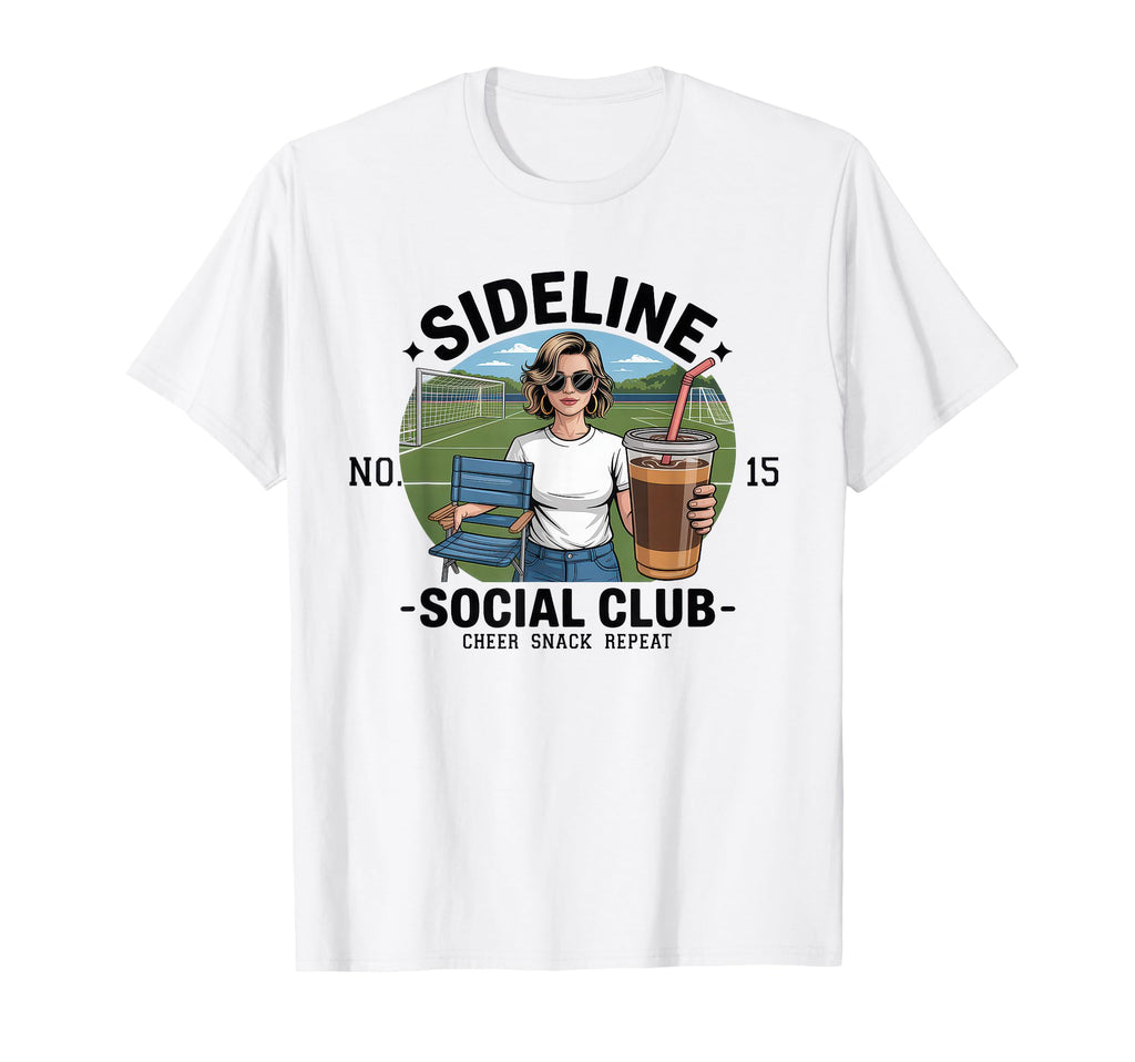 Sideline Social Club Soccer Mom T-Shirt - Casual Everyday Wear Men Women - T-Shirt, Sweatshirt, Hoodie