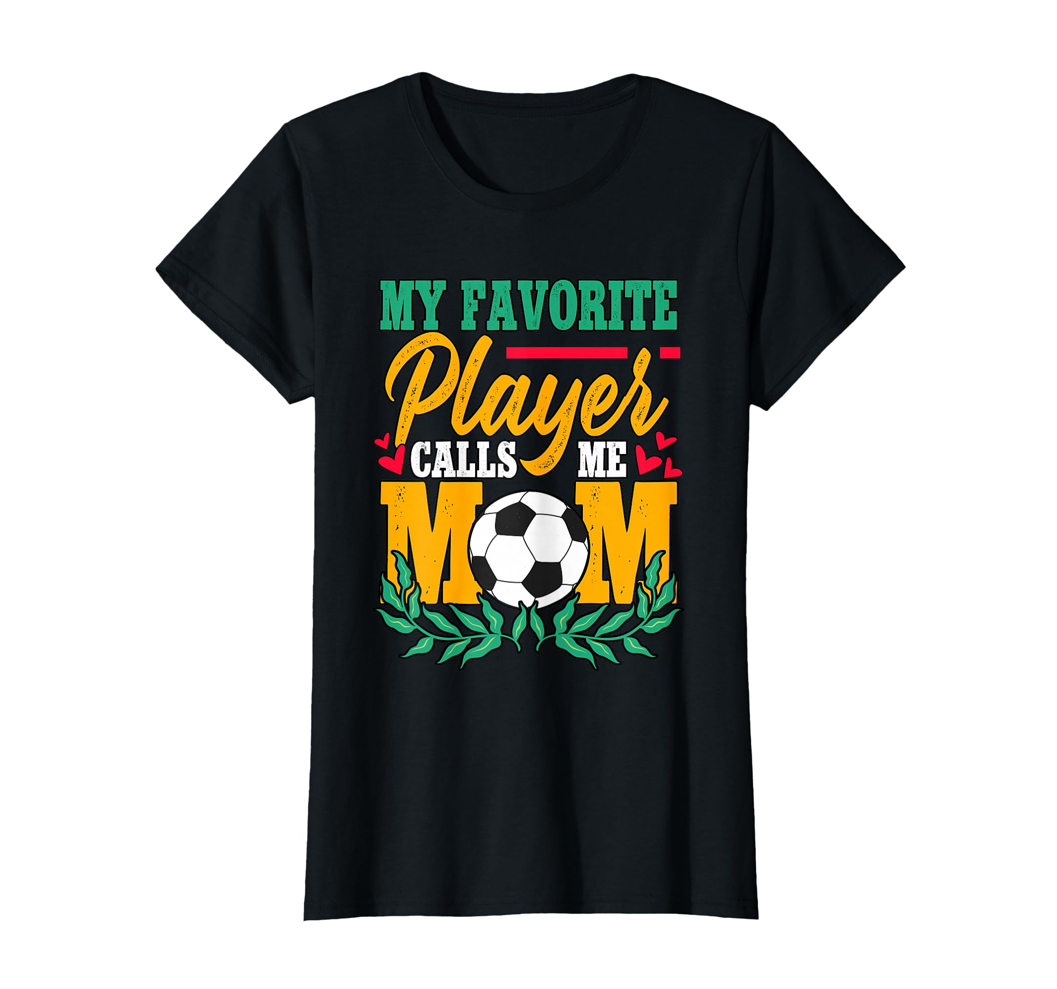 My Favorite Player Calls Me Mom Soccer T-Shirt - Trendy Graphic Men Women - T-Shirt, Sweatshirt, Hoodie