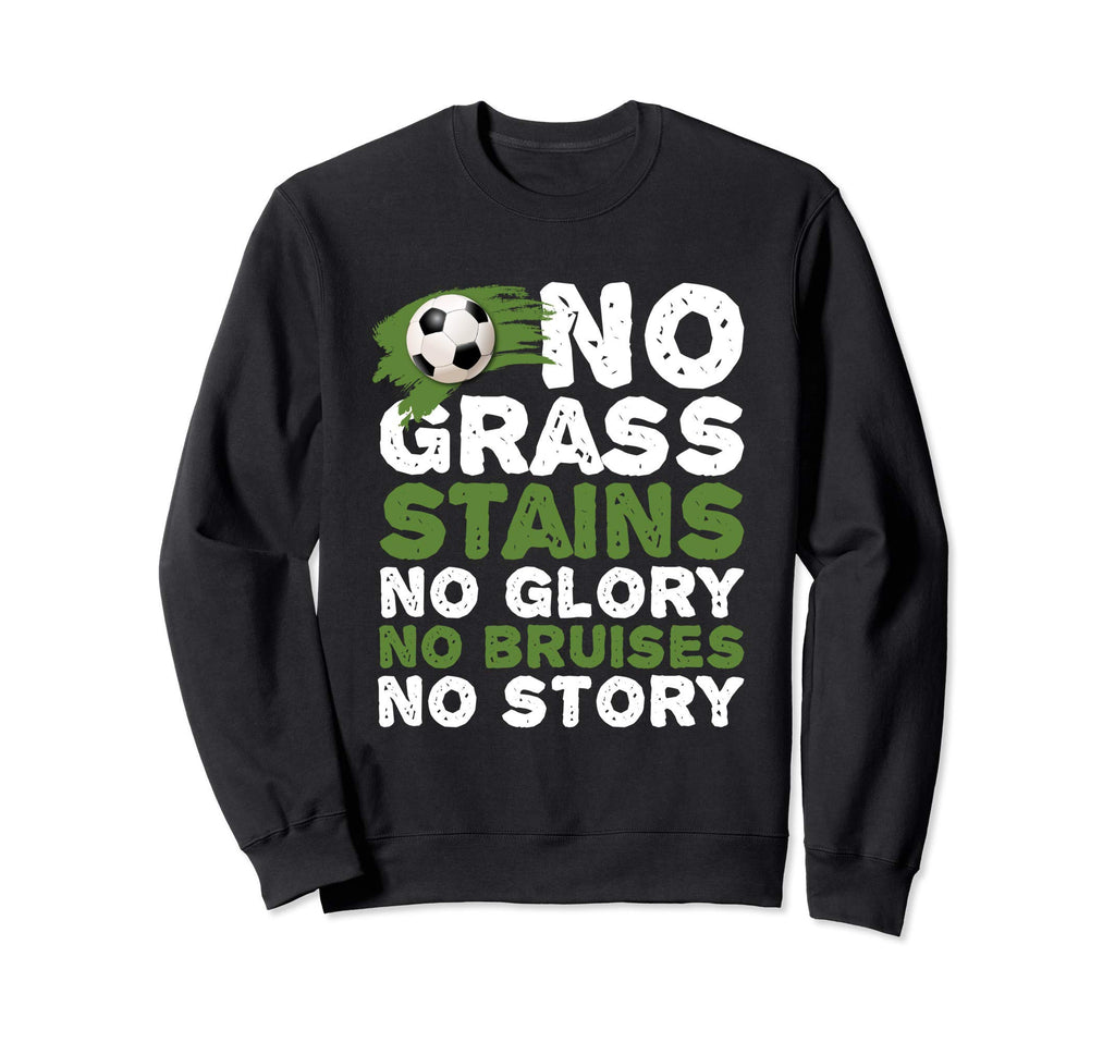 Funny No Grass Glory Bruises Sweatshirt - Fun Novelty Design Men Women - T-Shirt, Sweatshirt, Hoodie