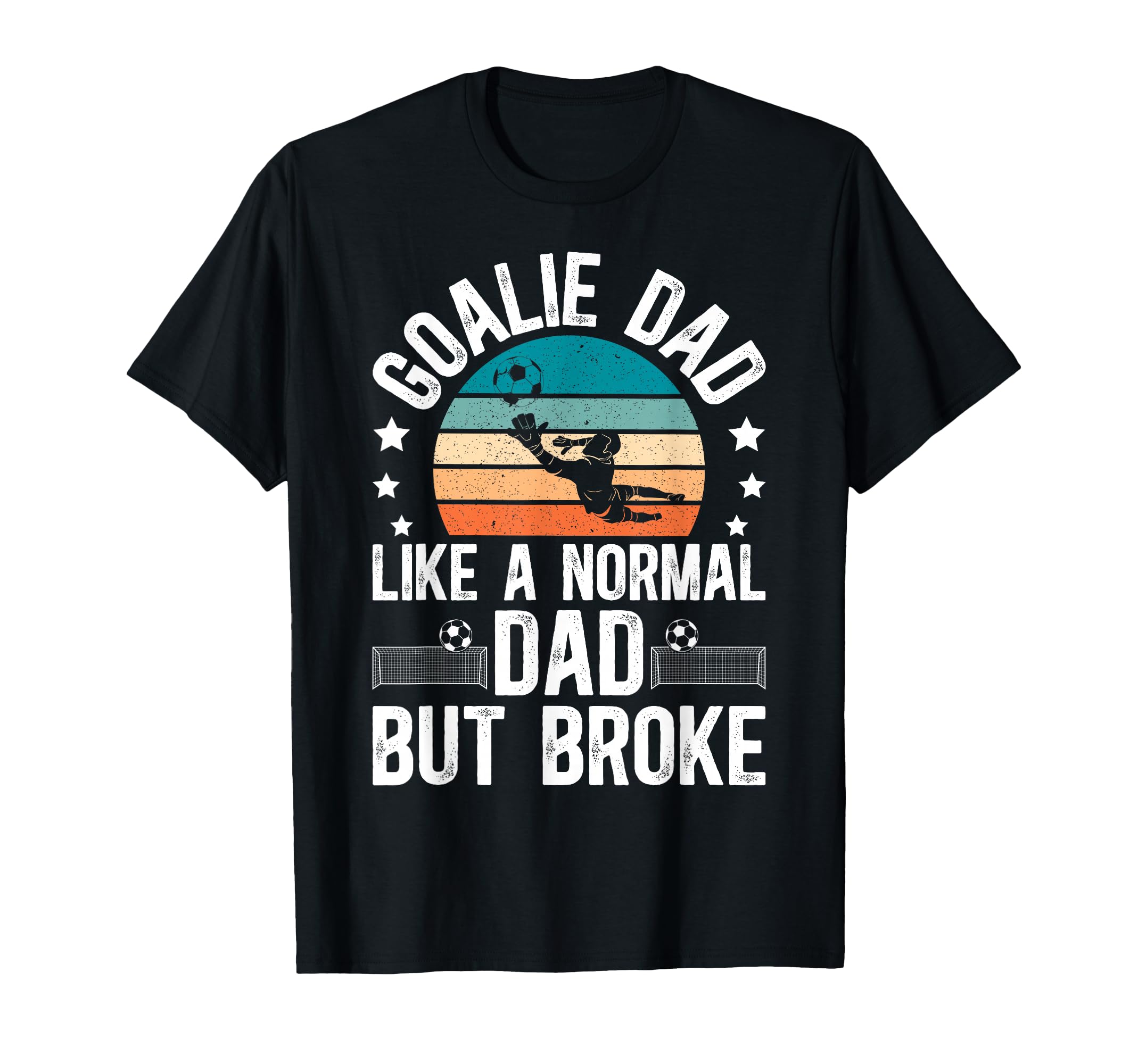 Soccer Goalie Dad Broke Dad Soccer T-Shirt - Aesthetic Graphic Unisex - T-Shirt, Sweatshirt, Hoodie