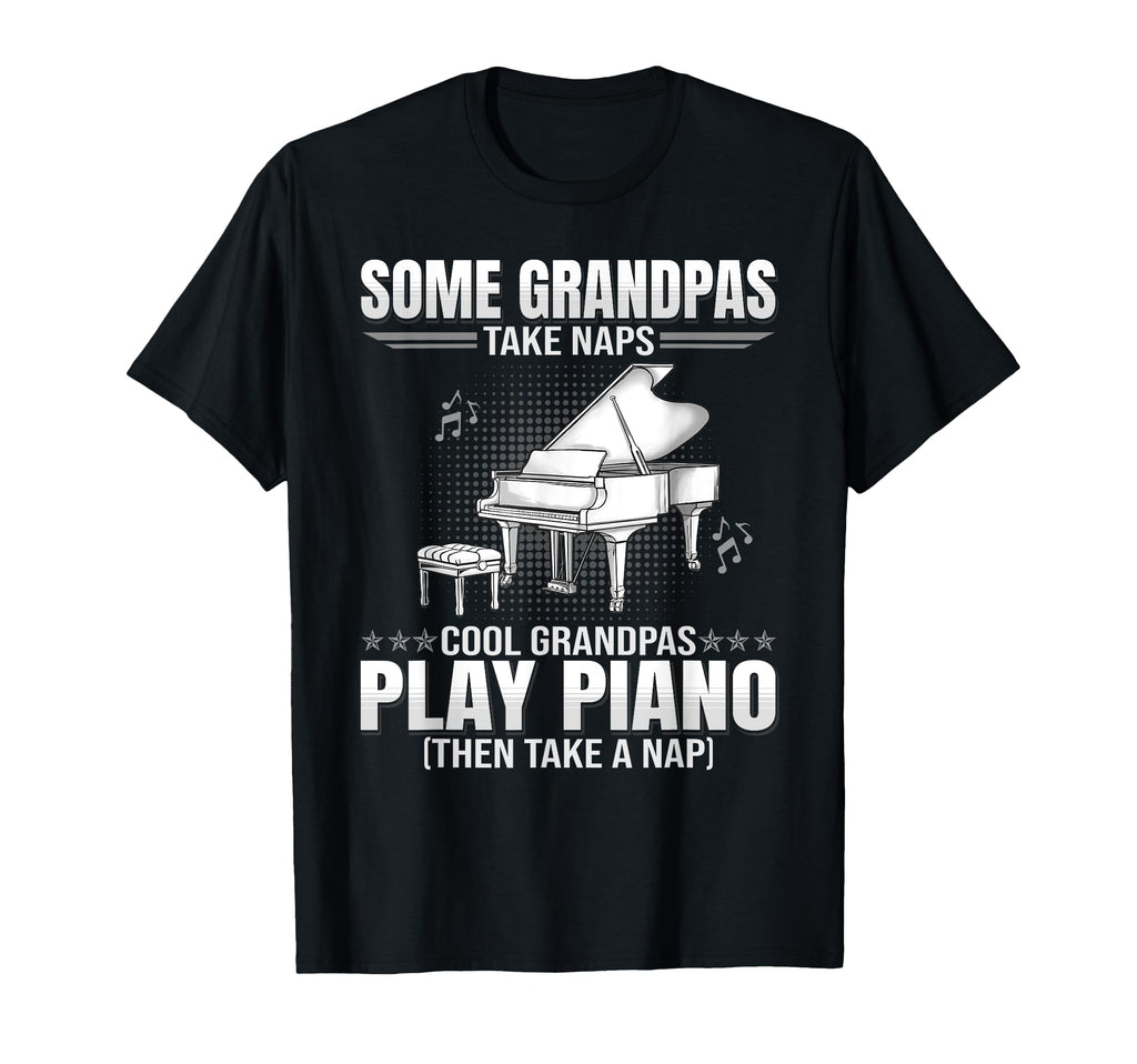 Some Grandpas Take Naps Funny Pianist T-Shirt - Trendy Graphic for Adults - T-Shirt, Sweatshirt, Hoodie