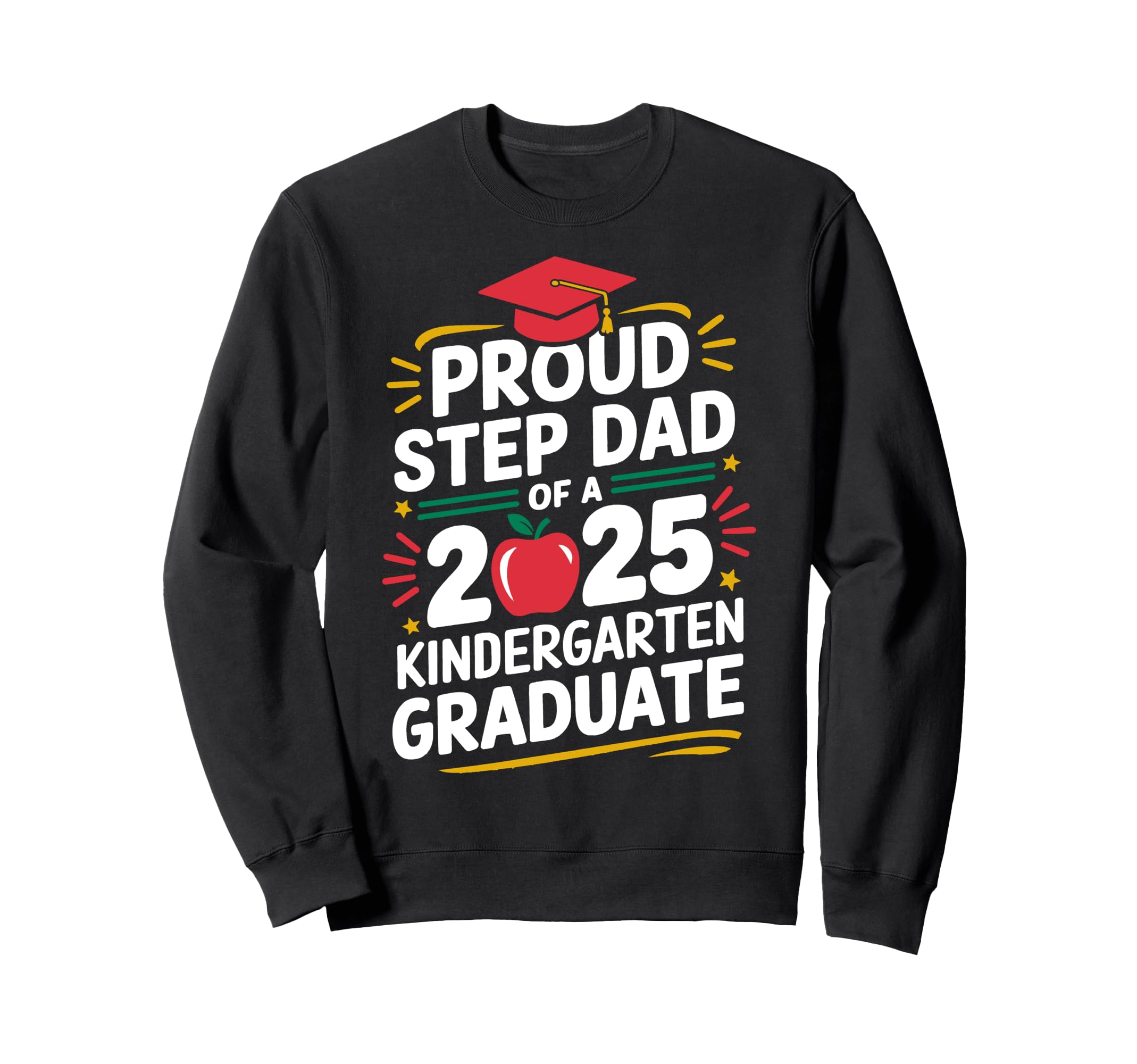Proud Step Dad 2025 Kindergarten Sweatshirt - Custom Art Print Unisex - T-Shirt, Sweatshirt, Hoodie
