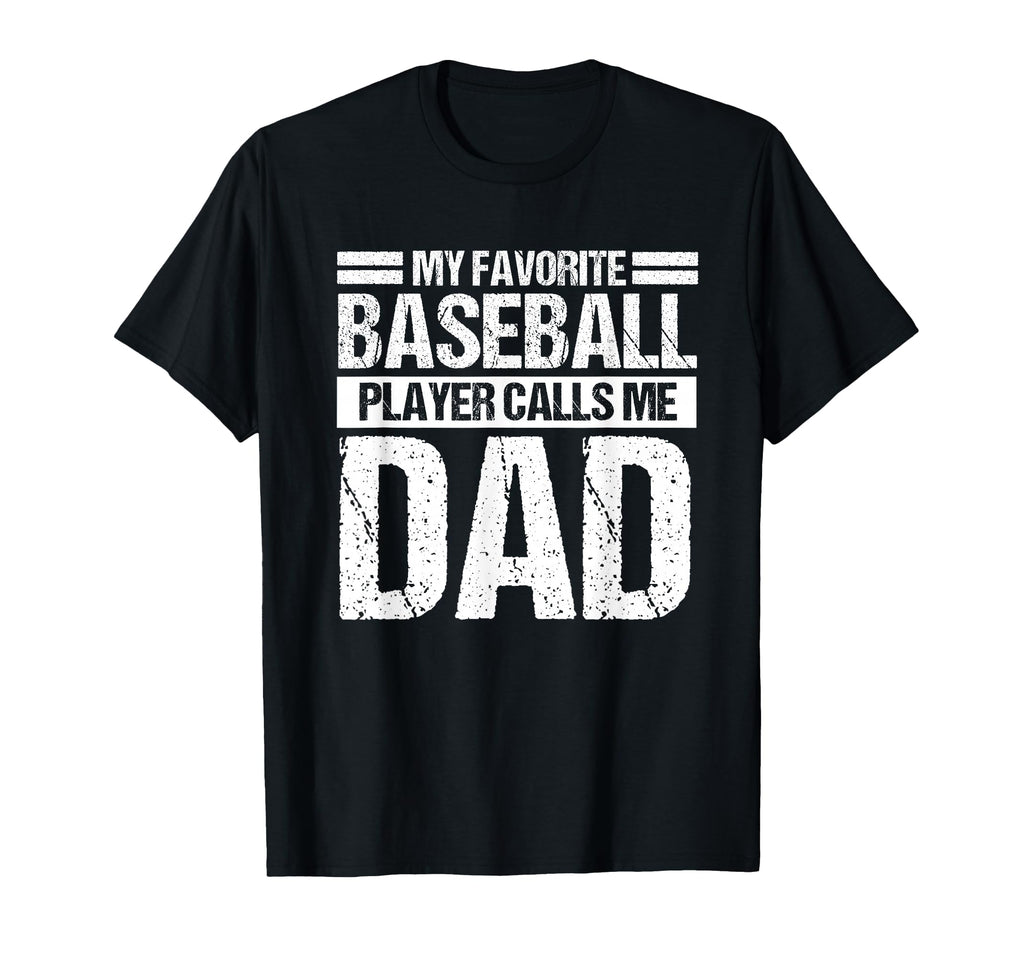 Favorite Baseball Player Calls Me Dad T-Shirt - Streetwear Style Unisex - T-Shirt, Sweatshirt, Hoodie