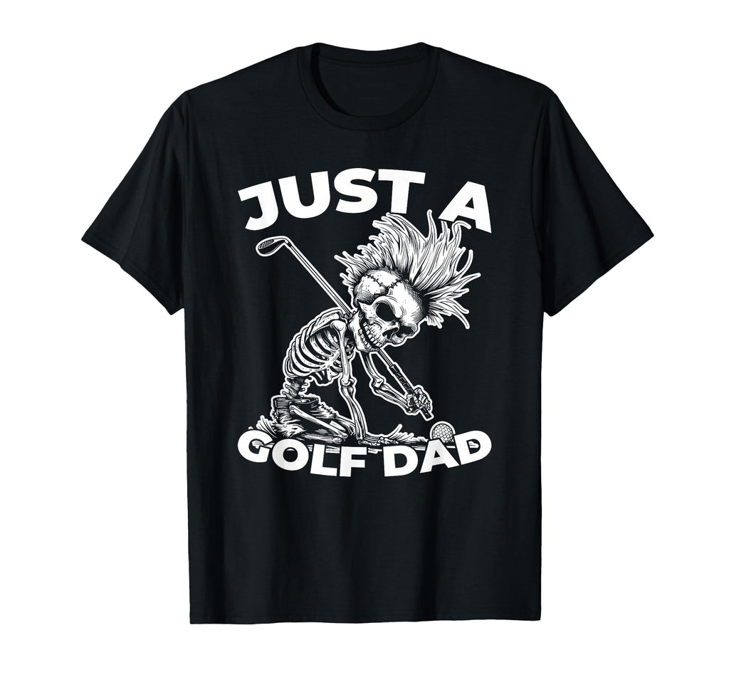 Golf Golfing Golfer Just Golf Dad T-Shirt - Unique Graphic for Adults - T-Shirt, Sweatshirt, Hoodie