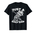 Golf Golfing Golfer Just Golf Dad T-Shirt - Unique Graphic for Adults - T-Shirt, Sweatshirt, Hoodie
