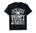 Im Not Always Grumpy Sometimes Im T-Shirt - Fun Novelty Design Men Women - T-Shirt, Sweatshirt, Hoodie