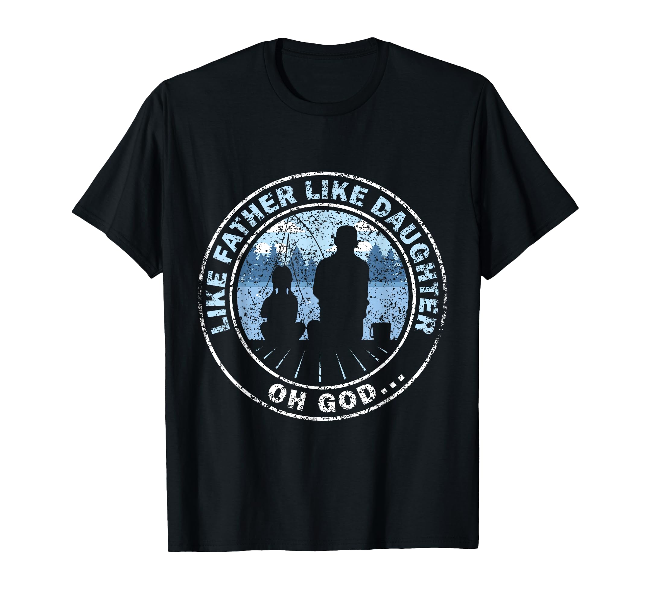 Like Father Like Daughter Oh God T-Shirt - Unique Graphic for Adults - T-Shirt, Sweatshirt, Hoodie