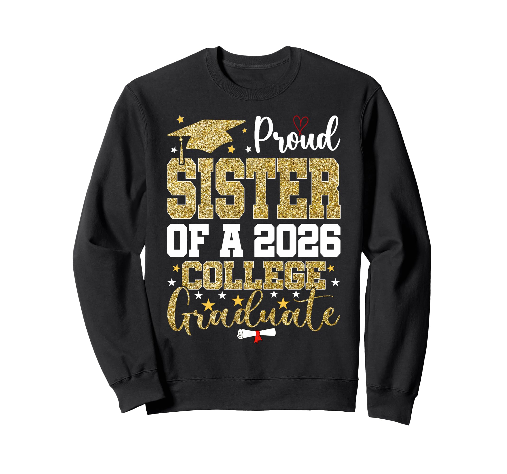 Proud Sister 2026 College Graduate Sweatshirt - Novelty Apparel Unisex - T-Shirt, Sweatshirt, Hoodie