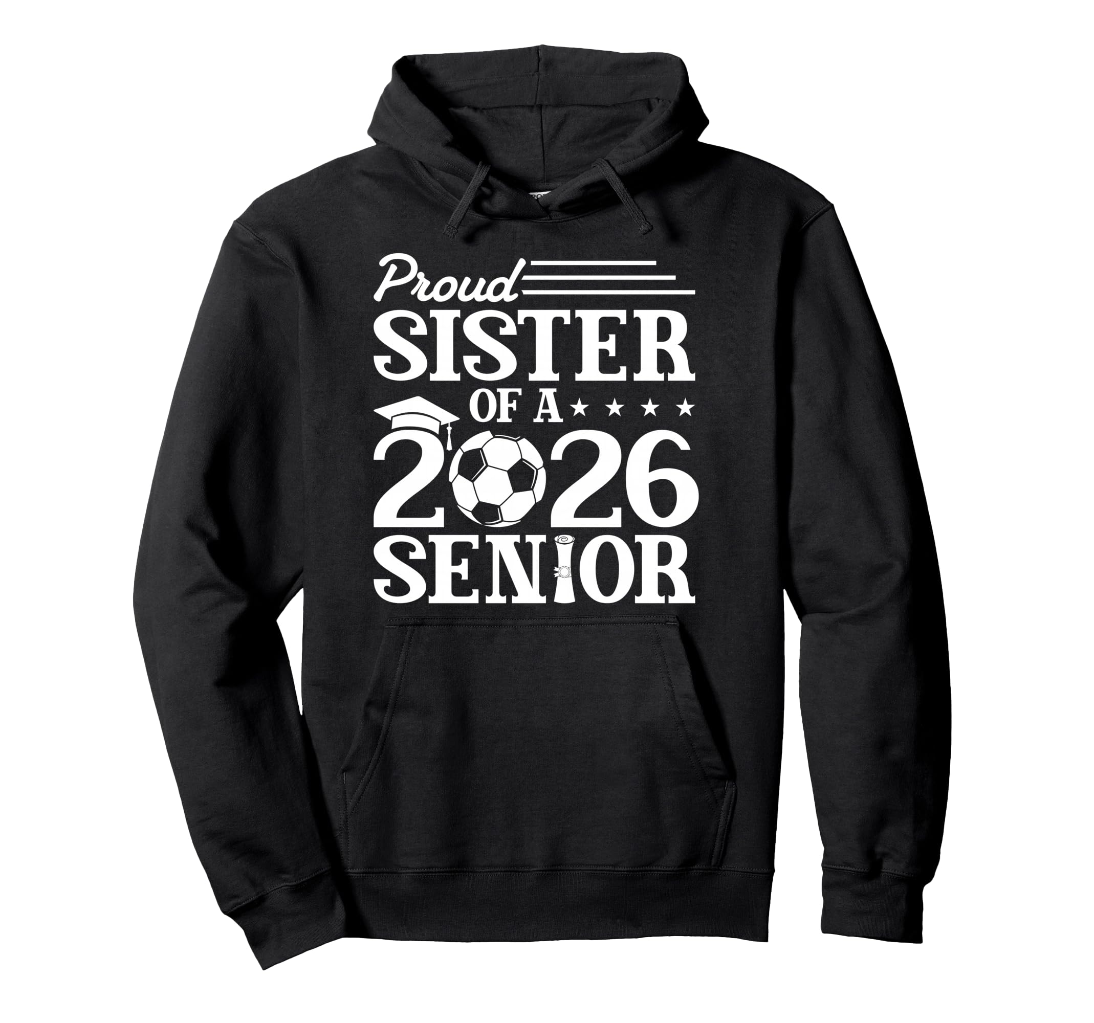 Proud Sister 2026 Senior Soccer Graduate Hoodie - Trendy Graphic Men Women - T-Shirt, Sweatshirt, Hoodie