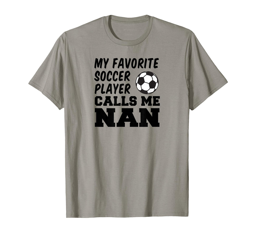 Favorite Soccer Player Calls Me Nan T-Shirt - Custom Art Print Unisex - T-Shirt, Sweatshirt, Hoodie