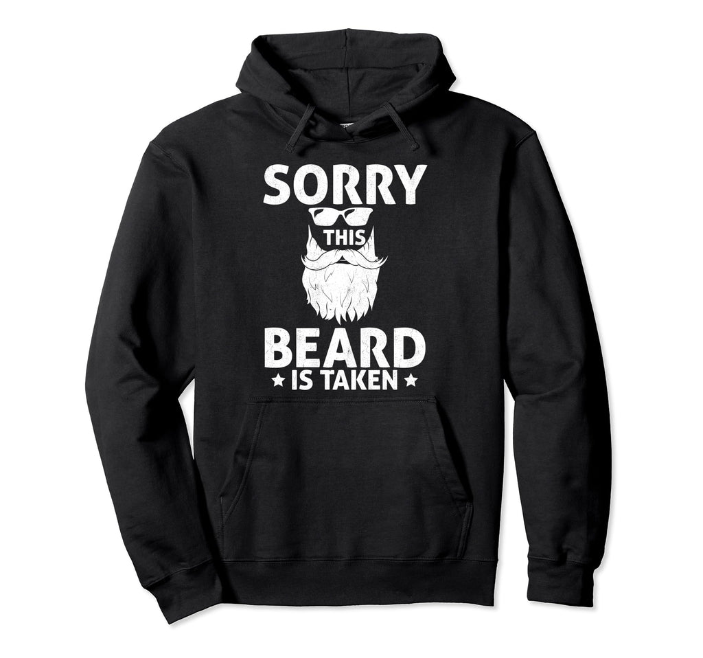 Sorry This Beard Is Taken Funny Hoodie - Streetwear Style for Adults - T-Shirt, Sweatshirt, Hoodie