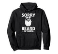 Sorry This Beard Is Taken Funny Hoodie - Streetwear Style for Adults - T-Shirt, Sweatshirt, Hoodie