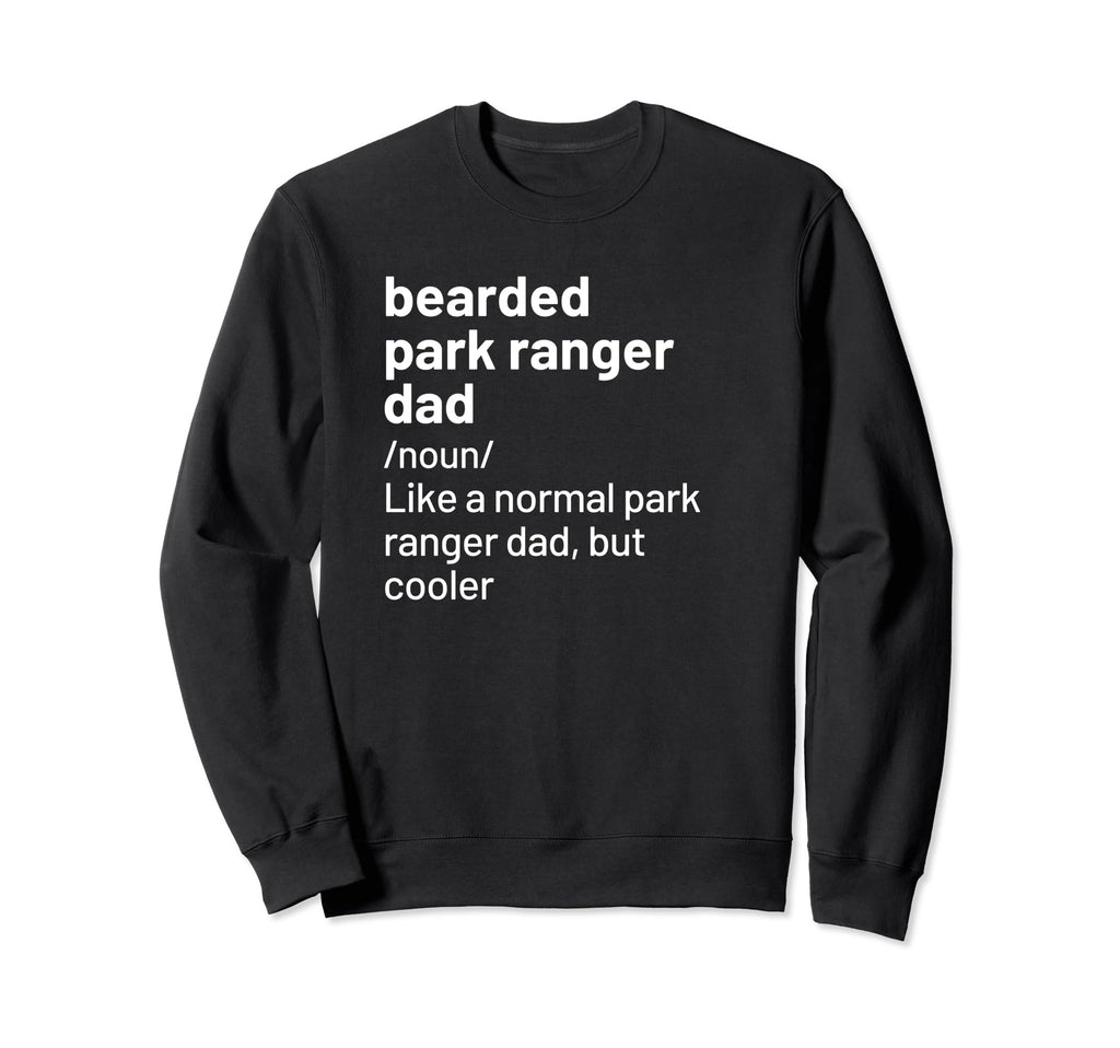 Husband Dad Park Ranger Bearded T-Shirt - Casual Everyday Wear Unisex - T-Shirt, Sweatshirt, Hoodie
