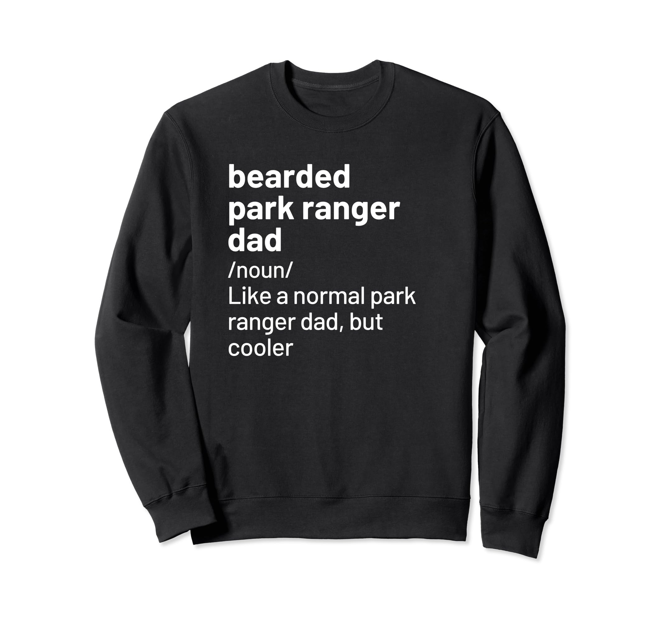 Husband Dad Park Ranger Bearded T-Shirt - Casual Everyday Wear Unisex - T-Shirt, Sweatshirt, Hoodie