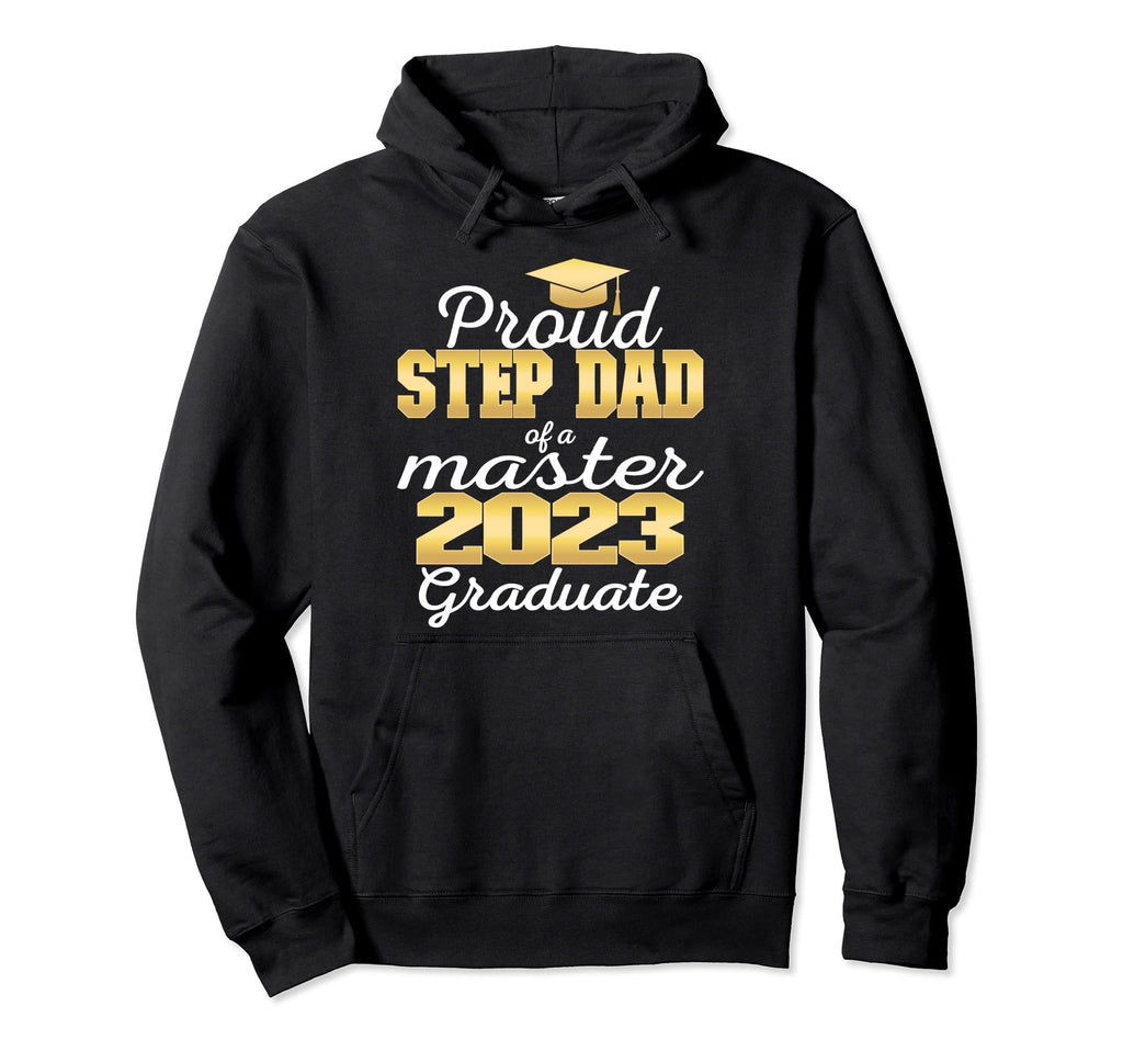 Proud Step Dad 2023 Class Master Graduate Hoodie - Novelty Apparel Unisex - T-Shirt, Sweatshirt, Hoodie