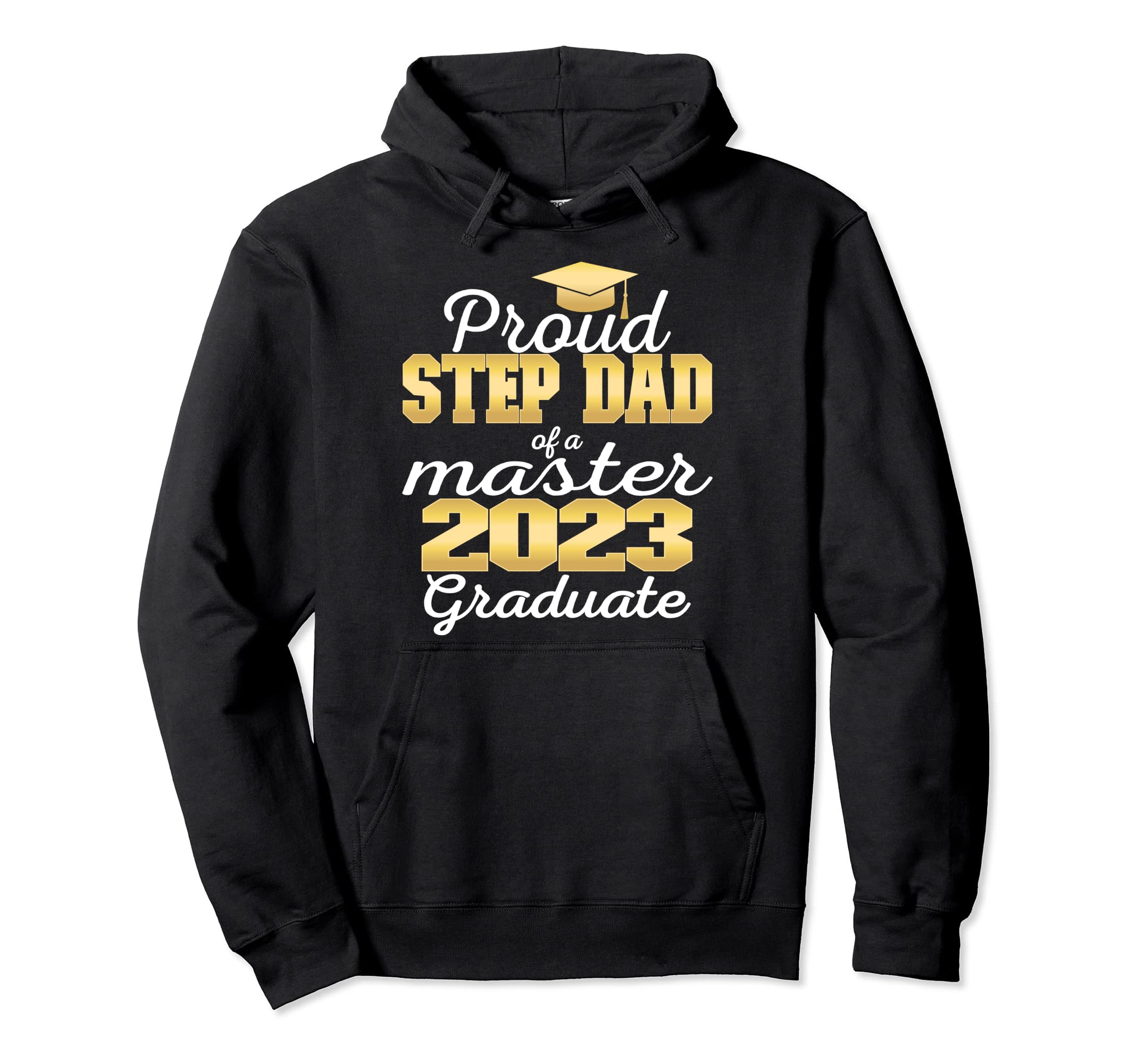 Proud Step Dad 2023 Class Master Graduate Hoodie - Novelty Apparel Unisex - T-Shirt, Sweatshirt, Hoodie