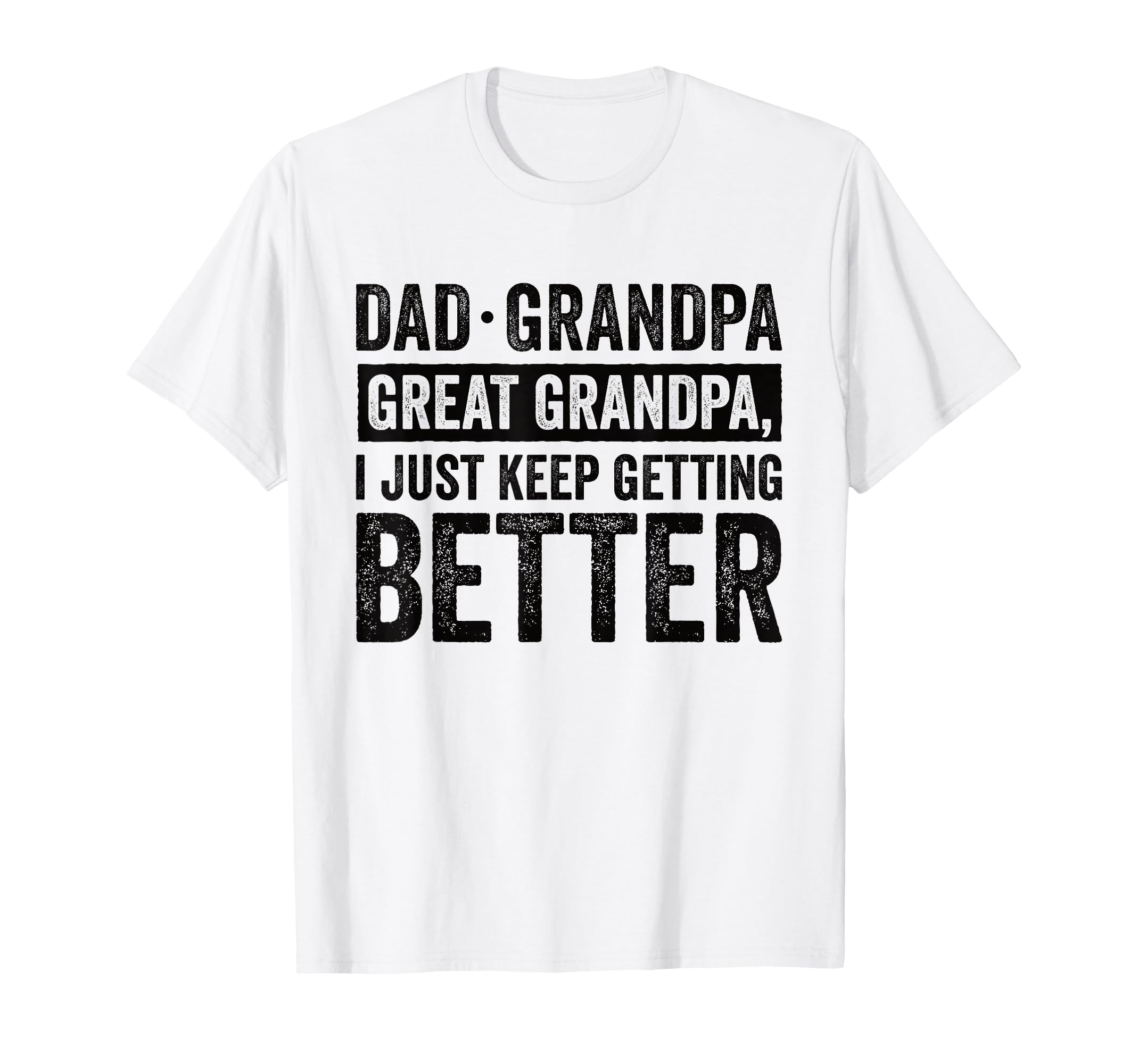 Dad Grandpa Great Grandpa I Just Keep T-Shirt - Custom Art Print Men Women - T-Shirt, Sweatshirt, Hoodie