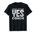 Repeat After Me Yes Coach Softball T-Shirt - Minimalist Print for Adults - T-Shirt, Sweatshirt, Hoodie