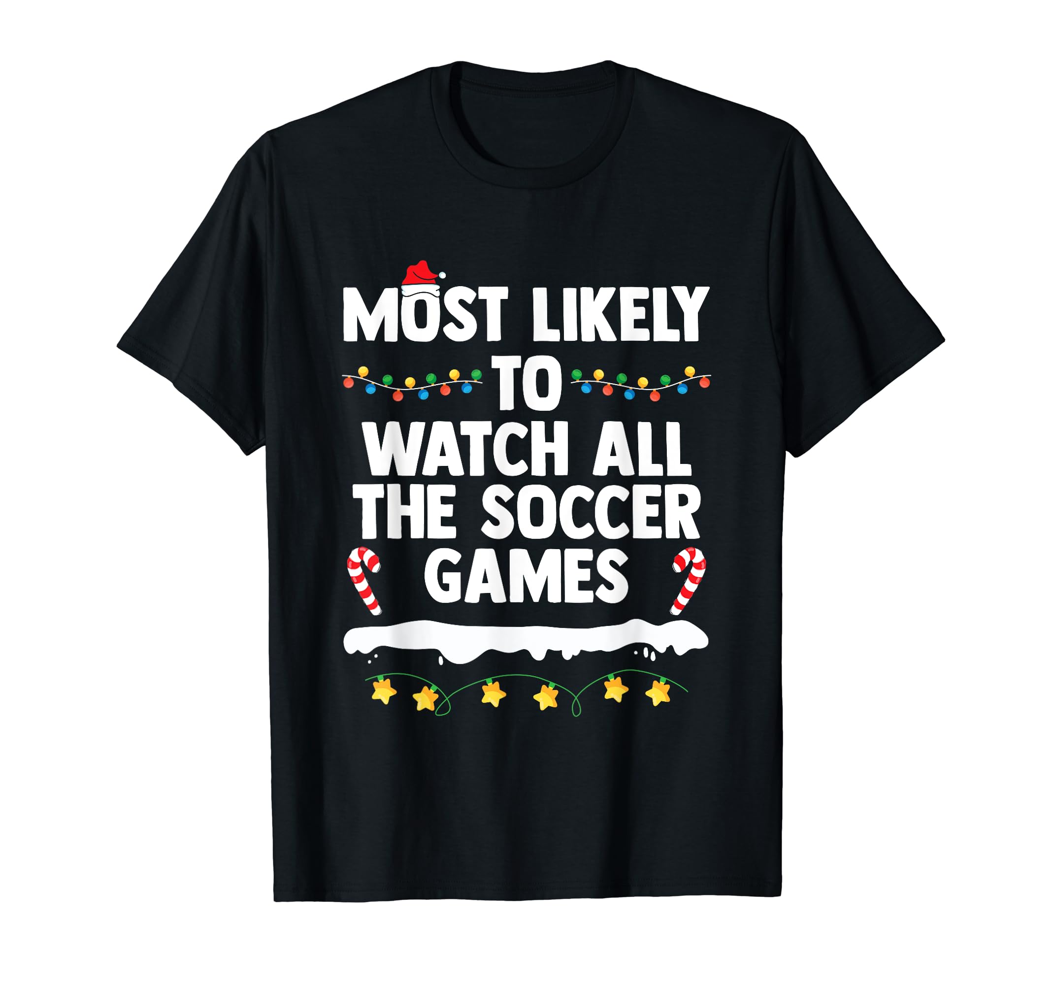 Most Likely To Watch All Soccer Games T-Shirt - Streetwear Style Unisex - T-Shirt, Sweatshirt, Hoodie