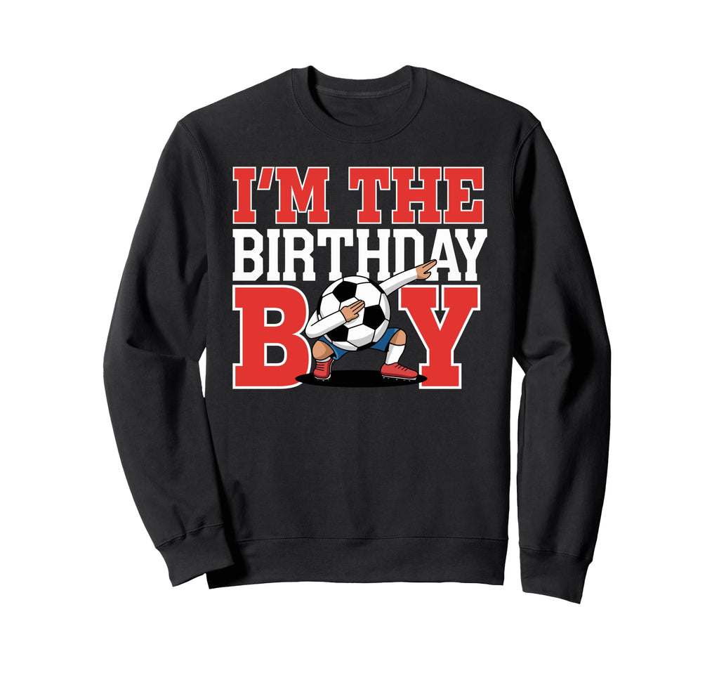 Im Birthday Soccer Party Fun Sweatshirt - Novelty Apparel Men Women - T-Shirt, Sweatshirt, Hoodie