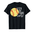 Lets Do This Softball Mom T-Shirt - Fun Novelty Design Unisex - T-Shirt, Sweatshirt, Hoodie