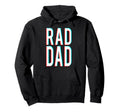 Rad Dad Rad Dad Fathers Day Hoodie - Novelty Apparel Men Women - T-Shirt, Sweatshirt, Hoodie