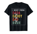 I Went From Dada To Daddy To Dad To T-Shirt - Streetwear Style for Adults - T-Shirt, Sweatshirt, Hoodie