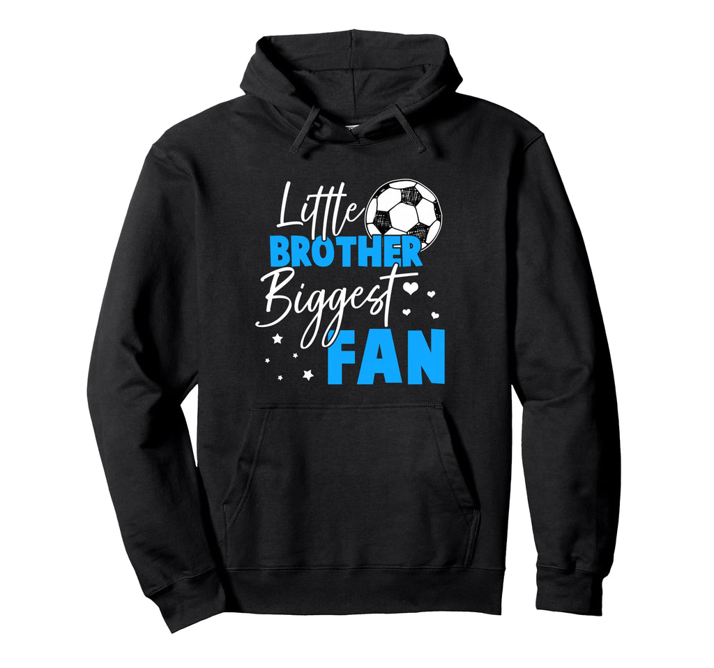 Soccer Little Brother Biggest Fan Hoodie - Trendy Graphic for Adults - T-Shirt, Sweatshirt, Hoodie