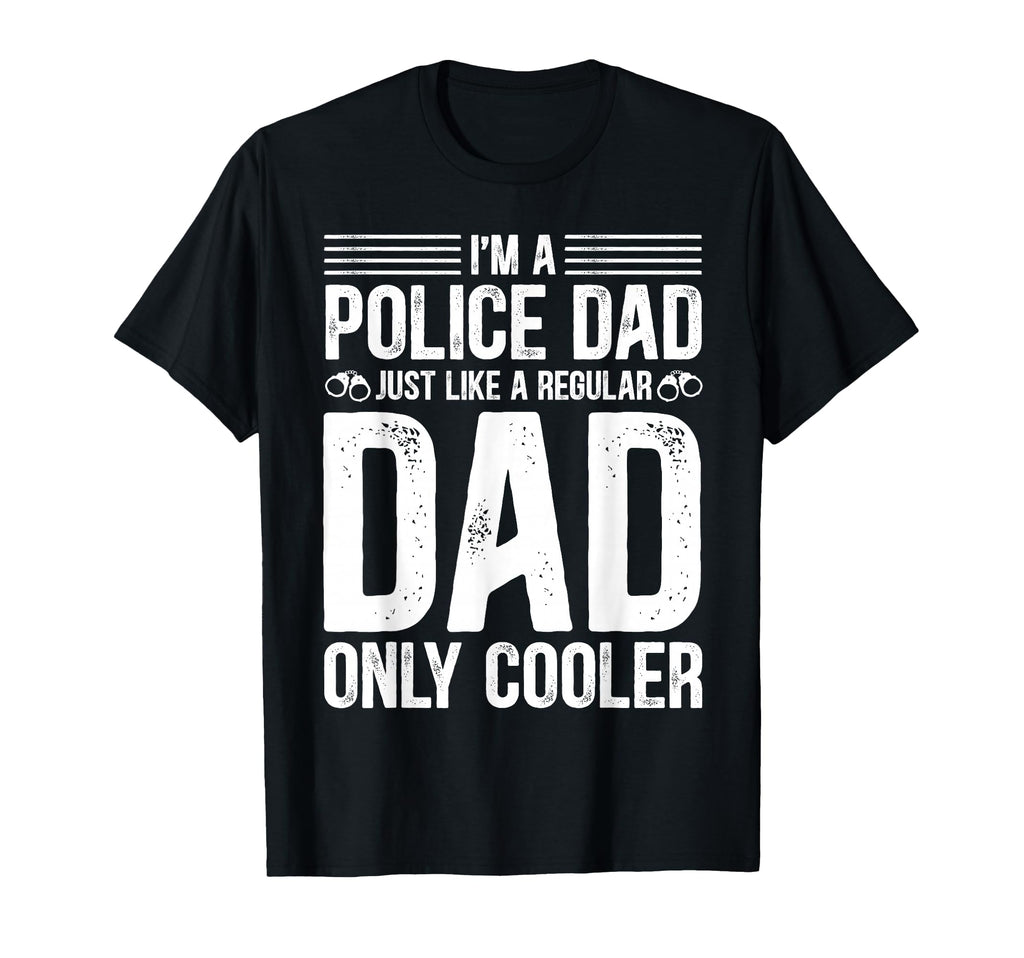 Im Police Dad Just Like Regular Dad T-Shirt - Aesthetic Graphic for Adults - T-Shirt, Sweatshirt, Hoodie