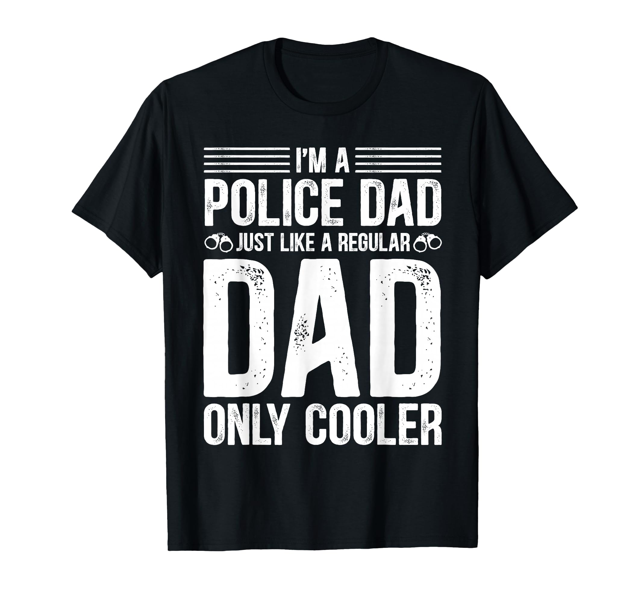 Im Police Dad Just Like Regular Dad T-Shirt - Aesthetic Graphic for Adults - T-Shirt, Sweatshirt, Hoodie