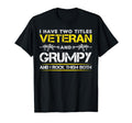 I Have Two Titles Veteran And Grumpy Funny T-Shirt - Trendy Graphic Unisex - T-Shirt, Sweatshirt, Hoodie