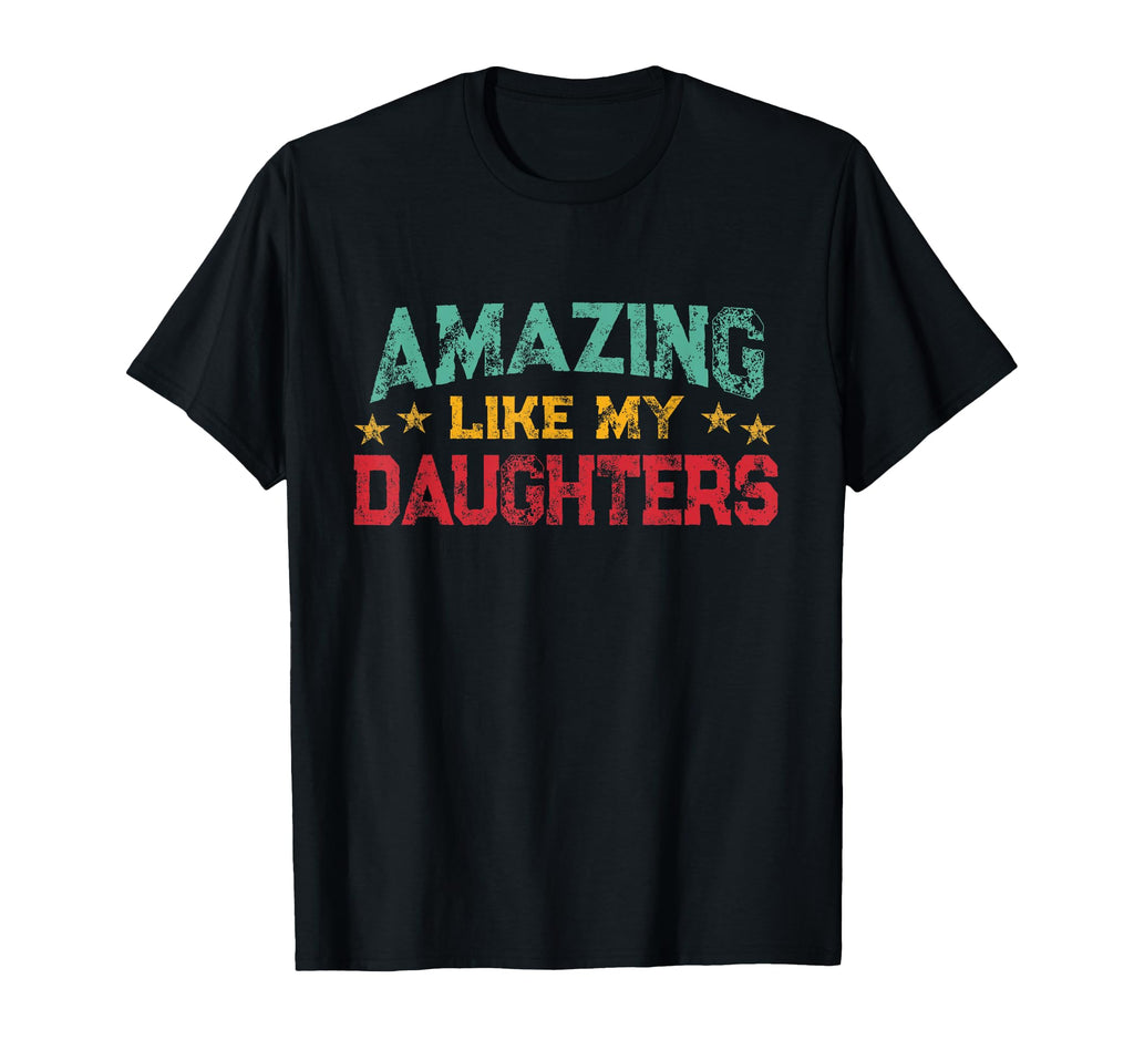 Amazing Like My Daughters Fathers Day T-Shirt - Trendy Graphic for Adults - T-Shirt, Sweatshirt, Hoodie
