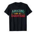 Amazing Like My Daughters Fathers Day T-Shirt - Trendy Graphic for Adults - T-Shirt, Sweatshirt, Hoodie