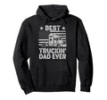 Best Truckin Dad Ever Funny Truck Hoodie - Unique Graphic for Adults - T-Shirt, Sweatshirt, Hoodie