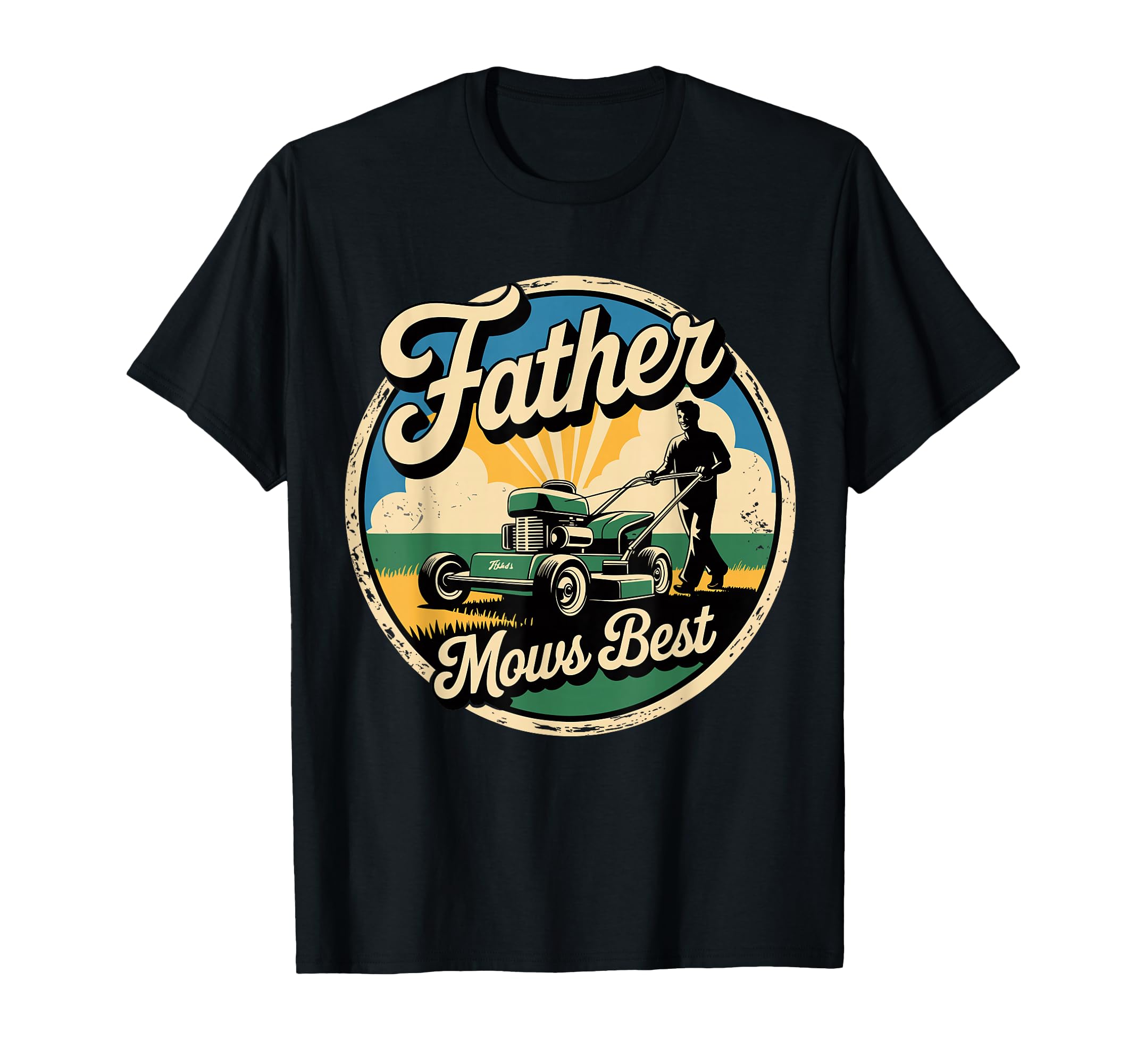 Father Mows Best Funny Lawn Mowing Dad T-Shirt - Streetwear Style Unisex - T-Shirt, Sweatshirt, Hoodie