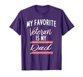 My Favorite Veteran Is My Dad T-Shirt - Novelty Apparel Unisex - T-Shirt, Sweatshirt, Hoodie