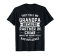 Funny Gift They Call Me Grandpa Because T-Shirt - Unique Graphic Unisex - T-Shirt, Sweatshirt, Hoodie