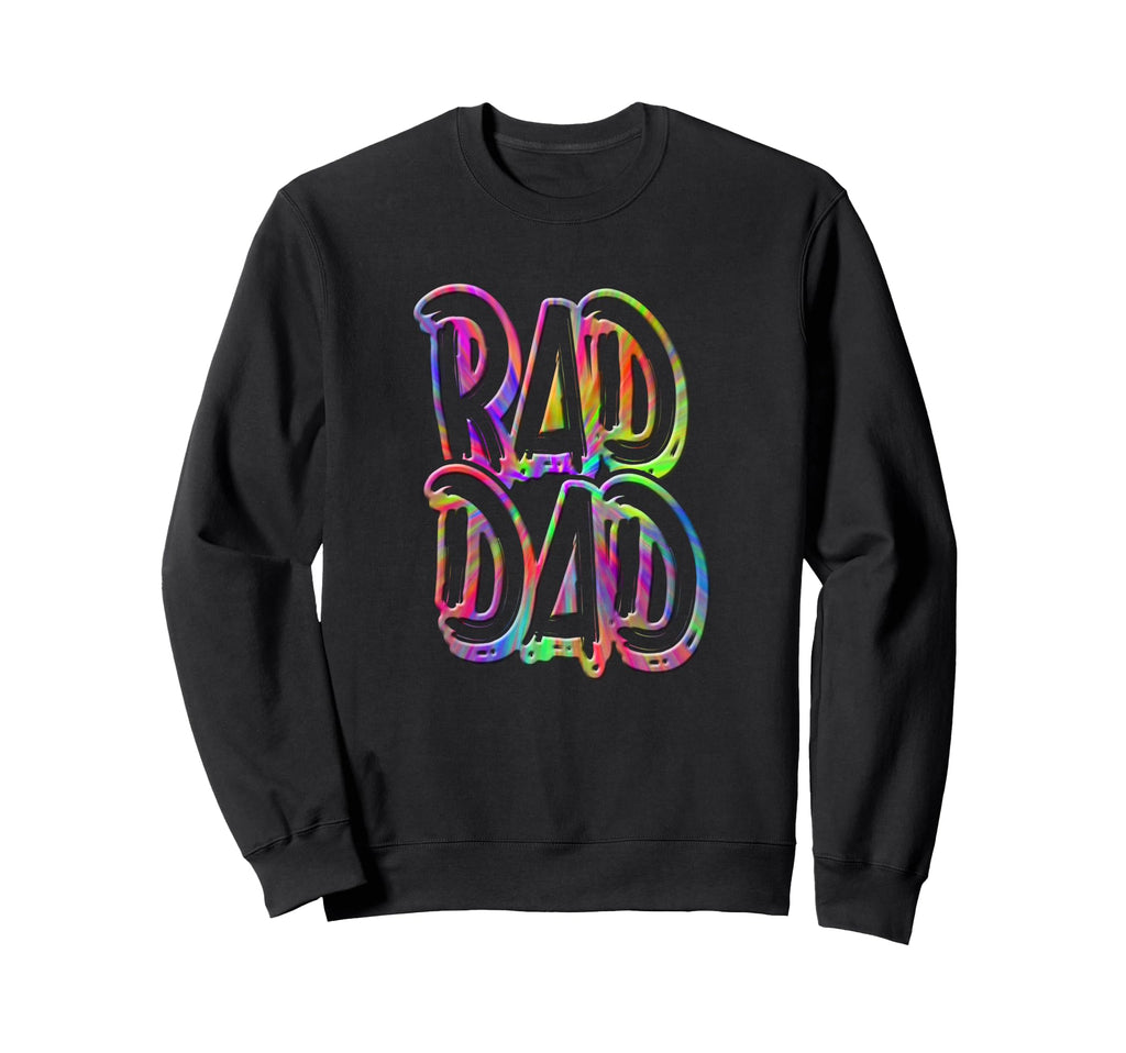 Rad Dad Rad Dad Fathers Day Sweatshirt - Fun Novelty Design Men Women - T-Shirt, Sweatshirt, Hoodie