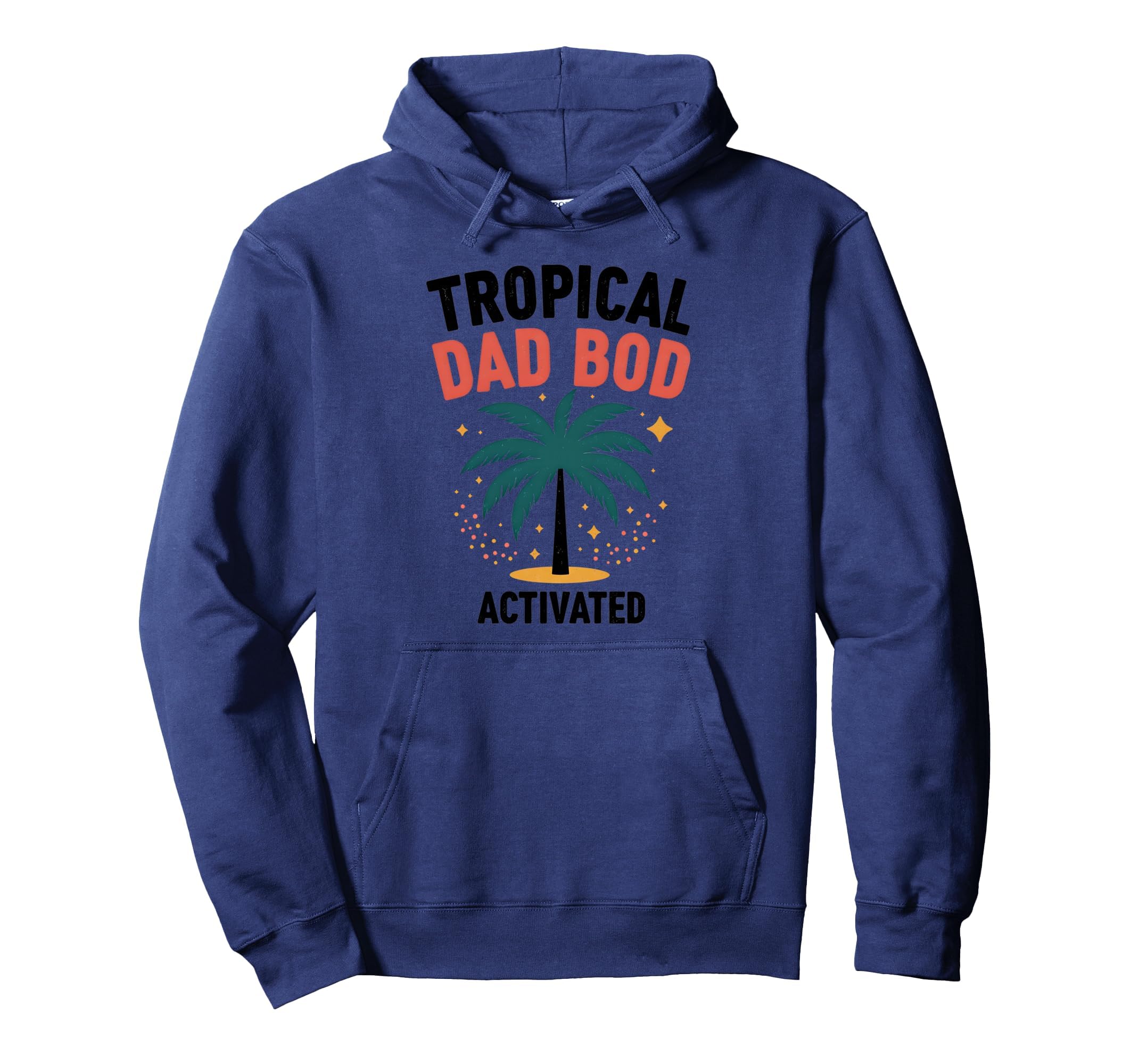 Tropical Dad Bod Activated Funny Hoodie - Casual Everyday Wear Men Women - T-Shirt, Sweatshirt, Hoodie