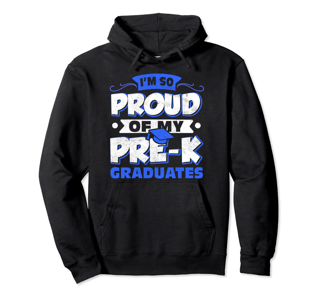 So Proud Pre K Prek3 Prek4 Graduate Hoodie - Streetwear Style for Adults - T-Shirt, Sweatshirt, Hoodie