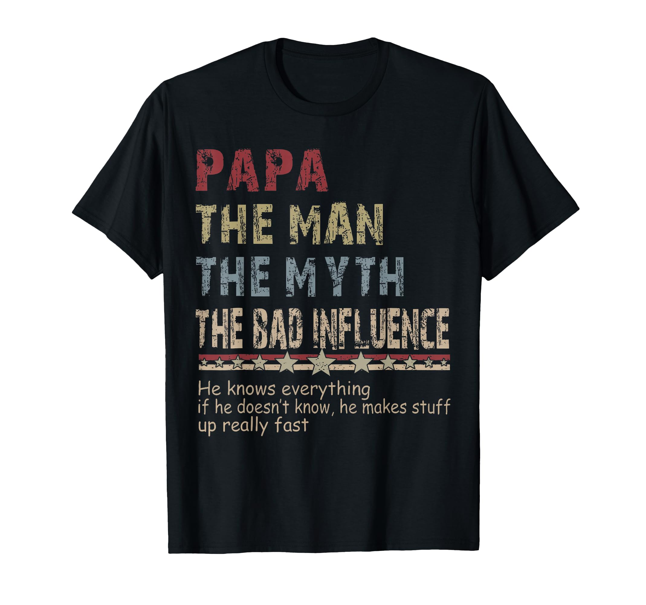 Papa Myth Bad Influence Fathers Day T-Shirt - Novelty Apparel Unisex - T-Shirt, Sweatshirt, Hoodie