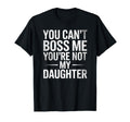 You Cant Boss Me Youre Not My T-Shirt - Casual Everyday Wear for Adults - T-Shirt, Sweatshirt, Hoodie