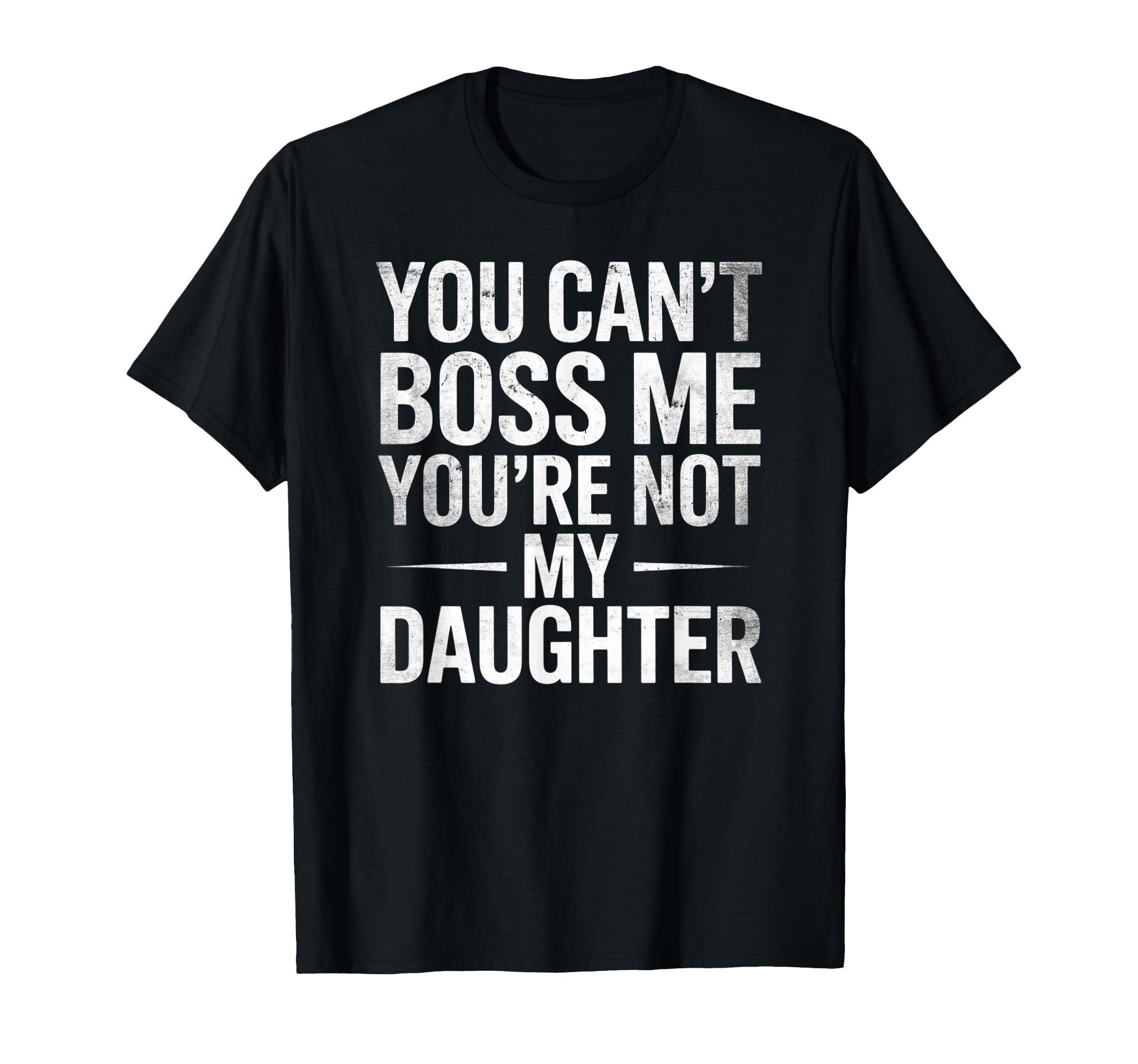 You Cant Boss Me Youre Not My T-Shirt - Casual Everyday Wear for Adults - T-Shirt, Sweatshirt, Hoodie