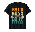 Bald Guys Do It Better Workout T-Shirt - Casual Everyday Wear Men Women - T-Shirt, Sweatshirt, Hoodie