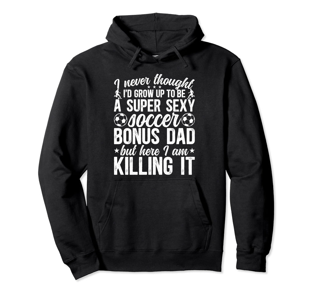 To Be Soccer Bonus Dad Soccer Player Bonus Hoodie - Graphic Print Unisex - T-Shirt, Sweatshirt, Hoodie