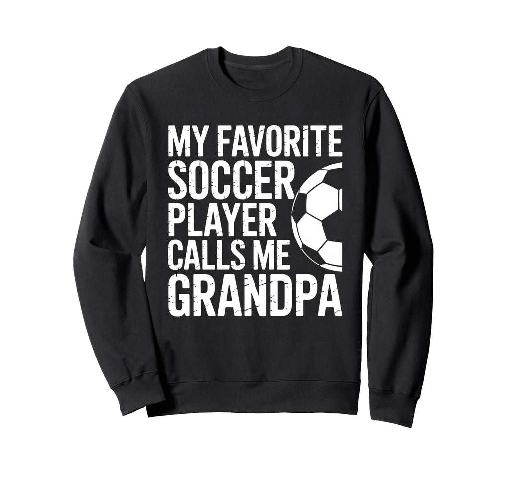 My Favorite Soccer Player Calls Sweatshirt - Casual Everyday Wear Unisex - T-Shirt, Sweatshirt, Hoodie