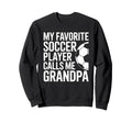 My Favorite Soccer Player Calls Sweatshirt - Casual Everyday Wear Unisex - T-Shirt, Sweatshirt, Hoodie