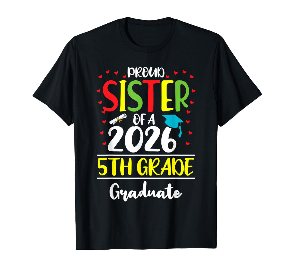 Funny Proud Sister Class 2026 5Th T-Shirt - Streetwear Style Men Women - T-Shirt, Sweatshirt, Hoodie
