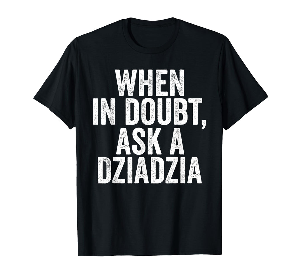 Fathers Day Grandpa Funny When Doubt T-Shirt - Unique Graphic for Adults - T-Shirt, Sweatshirt, Hoodie